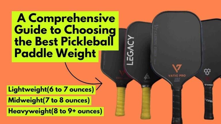 A Comprehensive Guide to Choosing the Best Pickleball Paddle Weigh